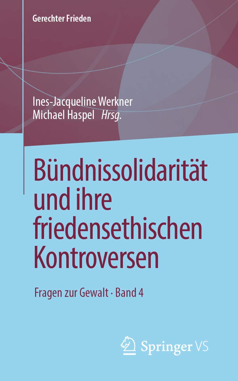 Bündnissolidarität und ihre friedensethischen Kontroversen: Fragen zur Gewalt • Band 4 (Gerechter Frieden) Law