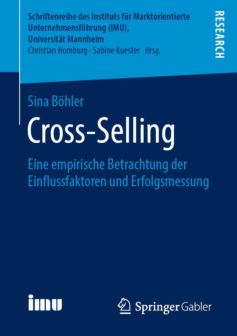 Cross-Selling: Eine empirische Betrachtung der Einflussfaktoren und Erfolgsmessung (Schriftenreihe des Instituts für Marktorientierte Unternehmensführung (IMU), Universität Mannheim) Law