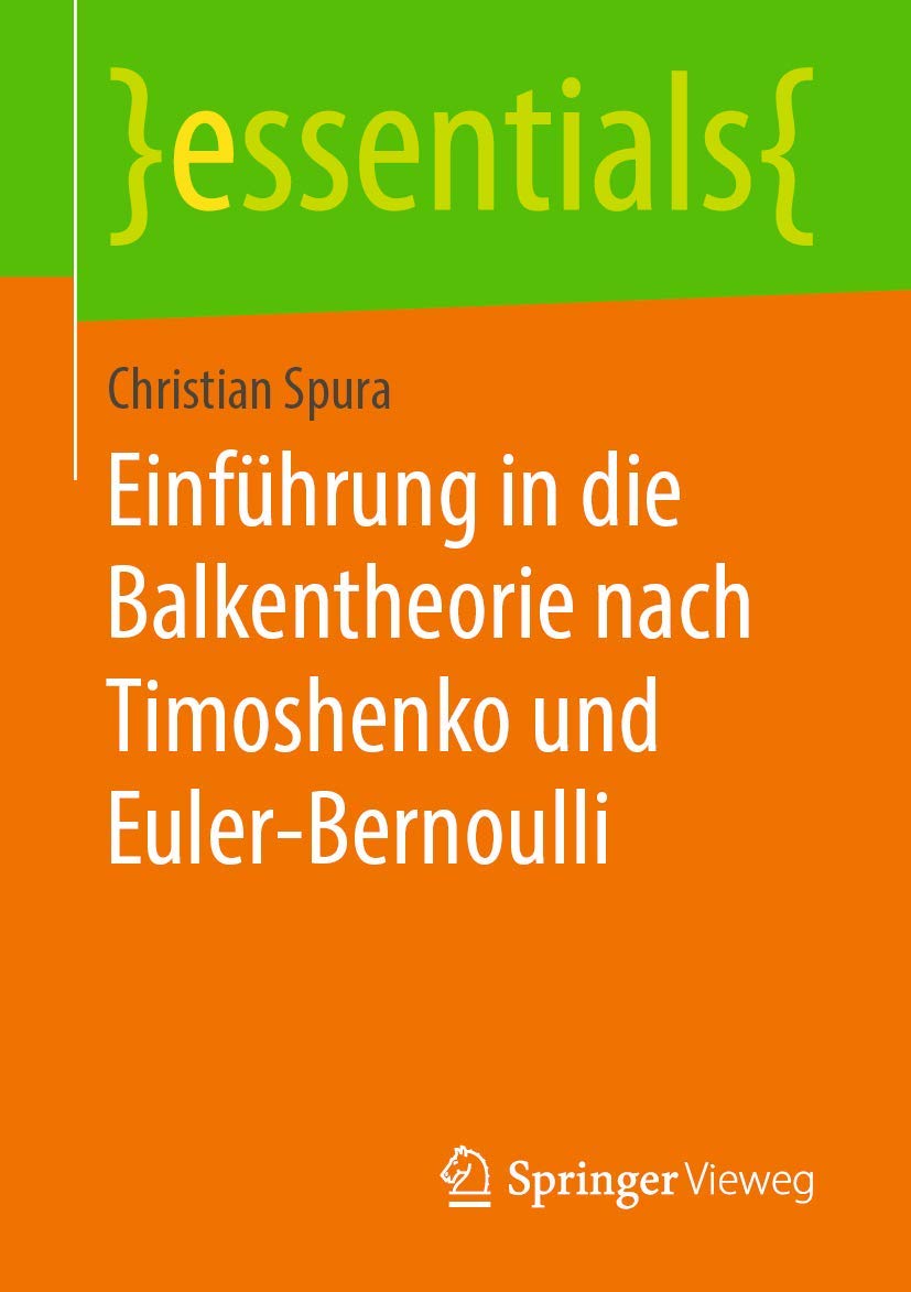 Einführung in die Balkentheorie nach Timoshenko und Euler-Bernoulli (essentials) Business & Technology