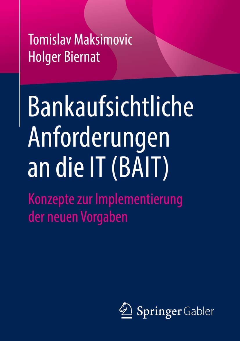 Bankaufsichtliche Anforderungen an die IT (BAIT): Konzepte zur Implementierung der neuen Vorgaben Law