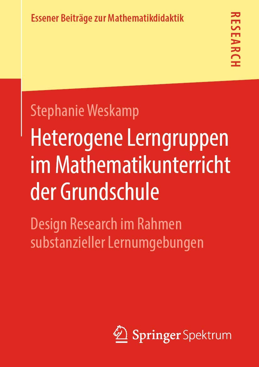Heterogene Lerngruppen im Mathematikunterricht der Grundschule: Design Research im Rahmen substanzieller Lernumgebungen (Essener Beiträge zur Mathematikdidaktik) Psychology