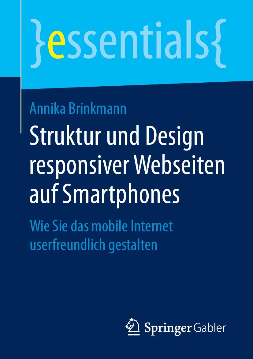 Struktur und Design responsiver Webseiten auf Smartphones: Wie Sie das mobile Internet userfreundlich gestalten (essentials) Law