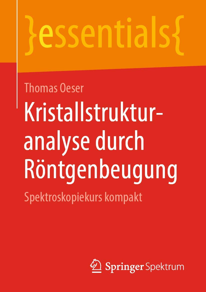 Kristallstrukturanalyse durch Röntgenbeugung: Spektroskopiekurs kompakt (essentials) Natural Sciences
