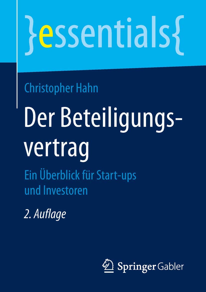 Der Beteiligungsvertrag: Ein Überblick für Start-ups und Investoren (essentials) Law