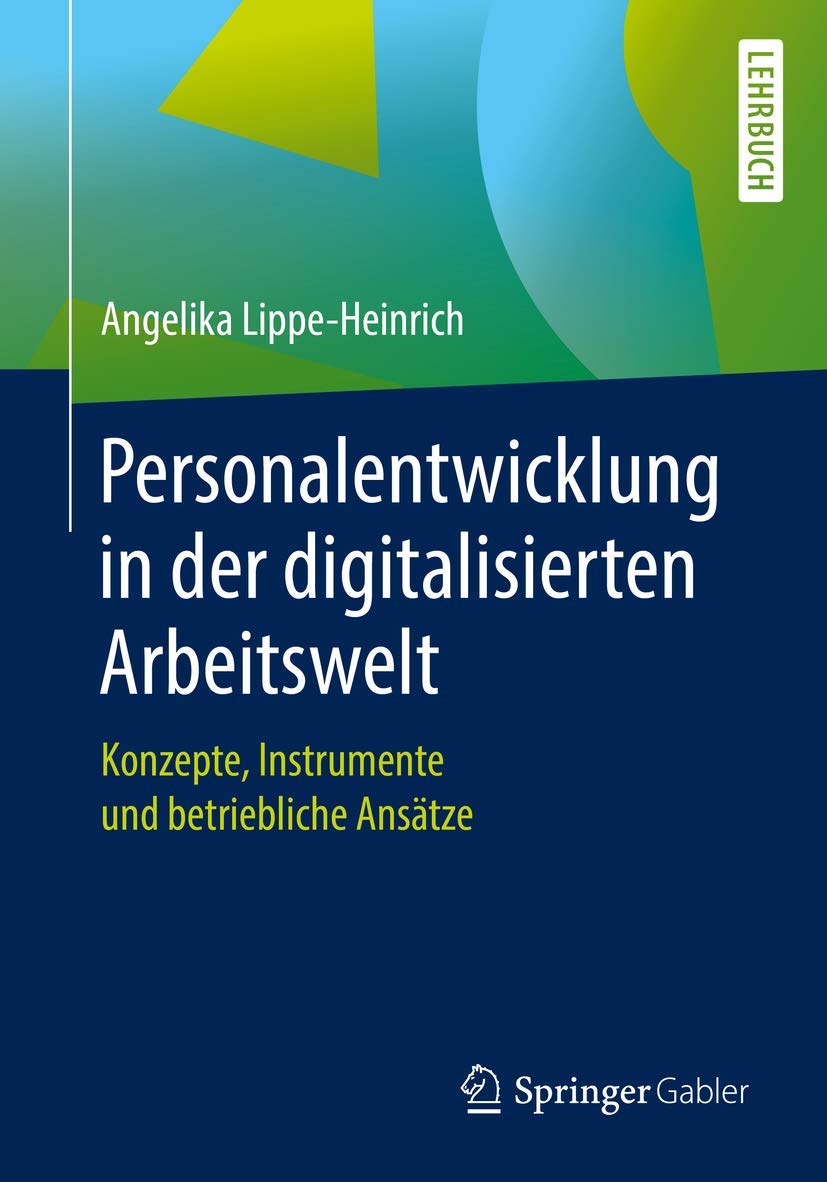 Personalentwicklung in der digitalisierten Arbeitswelt: Konzepte, Instrumente und betriebliche Ansätze Law