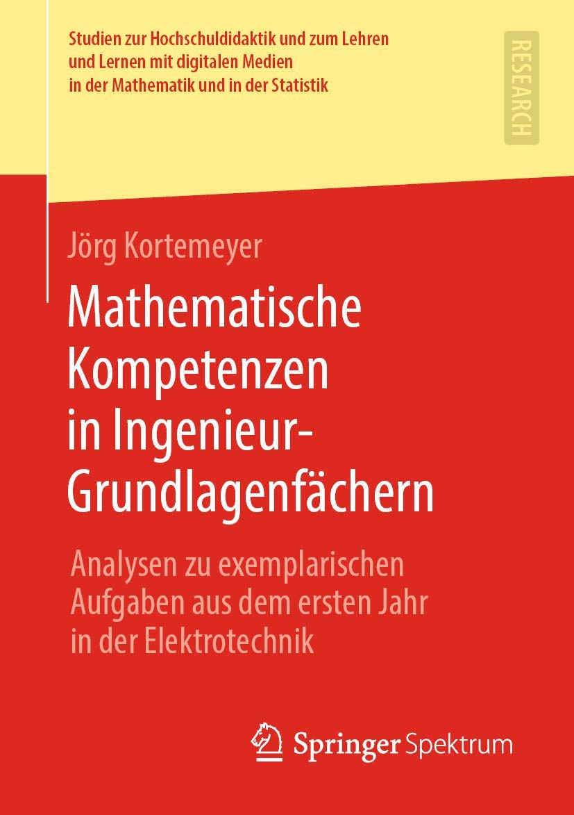 Mathematische Kompetenzen in Ingenieur-Grundlagenfächern: Analysen zu exemplarischen Aufgaben aus dem ersten Jahr in der Elektrotechnik (Studien zur ... in der Mathematik und in der Statistik) Study Guides