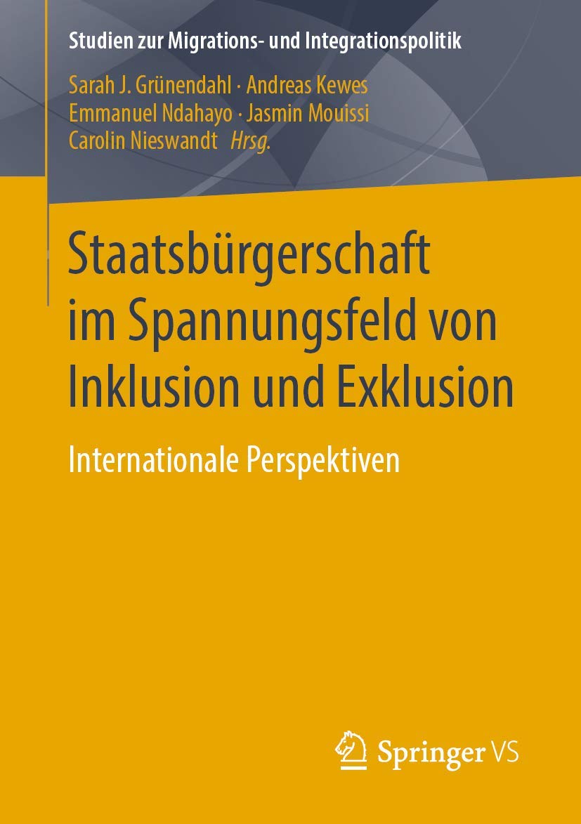 Staatsbürgerschaft im Spannungsfeld von Inklusion und Exklusion: Internationale Perspektiven (Studien zur Migrations- und Integrationspolitik) Law