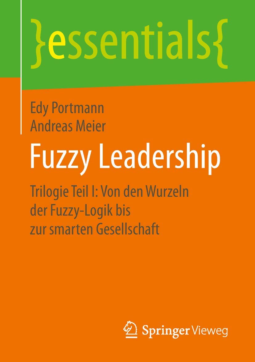 Fuzzy Leadership: Trilogie Teil I: Von den Wurzeln der Fuzzy-Logik bis zur smarten Gesellschaft (essentials) Law