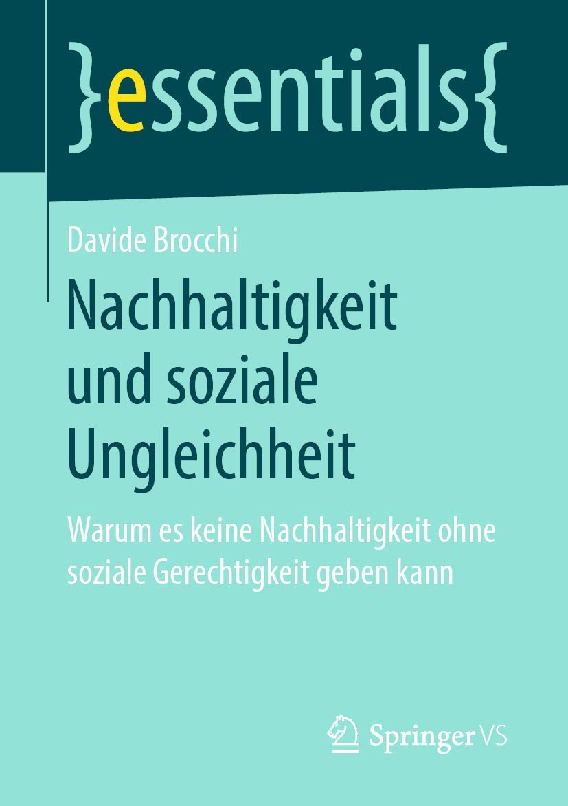 Nachhaltigkeit und soziale Ungleichheit: Warum es keine Nachhaltigkeit ohne soziale Gerechtigkeit geben kann (essentials) Law