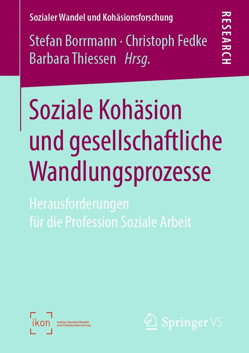 Soziale Kohäsion und gesellschaftliche Wandlungsprozesse: Herausforderungen für die Profession Soziale Arbeit (Sozialer Wandel und Kohäsionsforschung) Medicine
