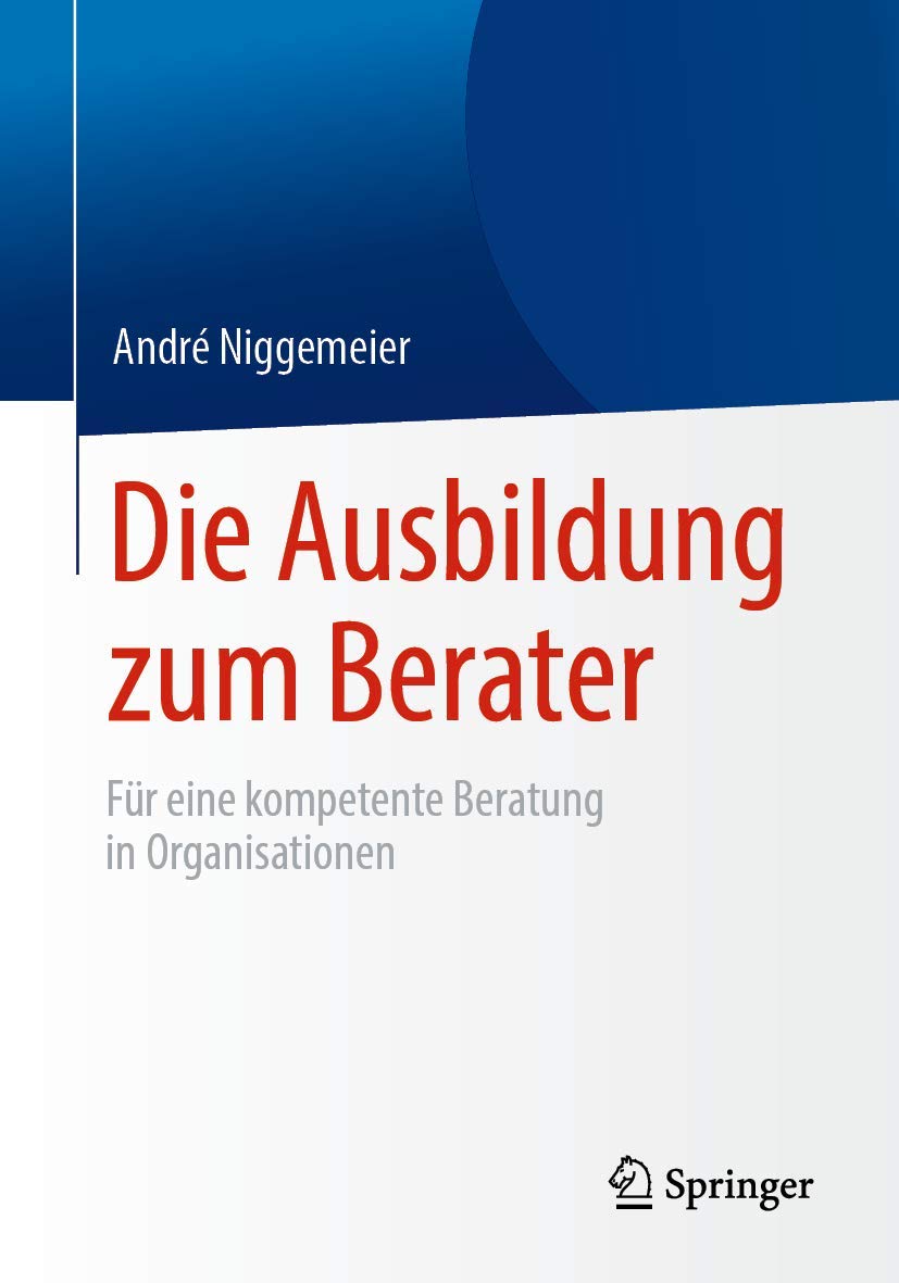 Die Ausbildung zum Berater: Für eine kompetente Beratung in Organisationen Medicine