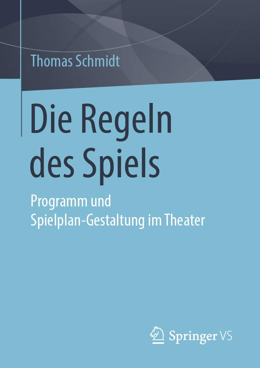 Die Regeln des Spiels: Programm und Spielplan-Gestaltung im Theater Social Sciences