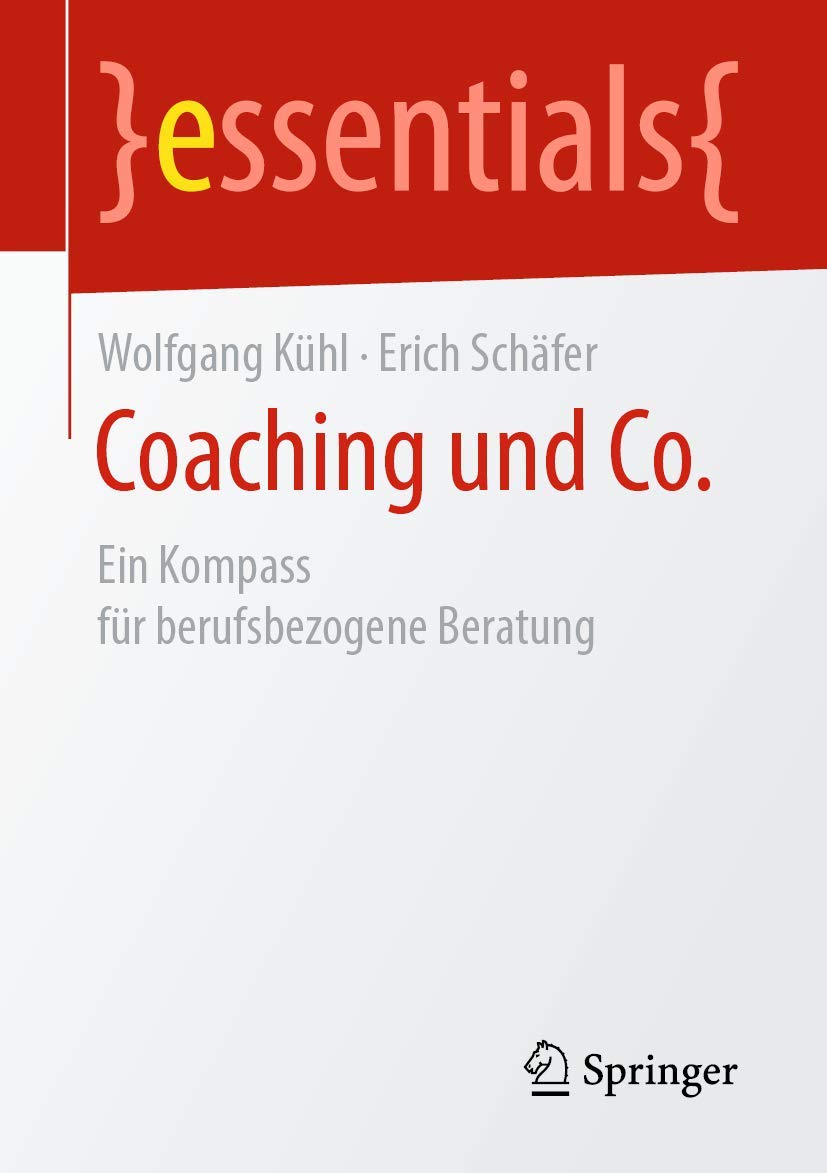 Coaching und Co.: Ein Kompass für berufsbezogene Beratung (essentials) Medicine