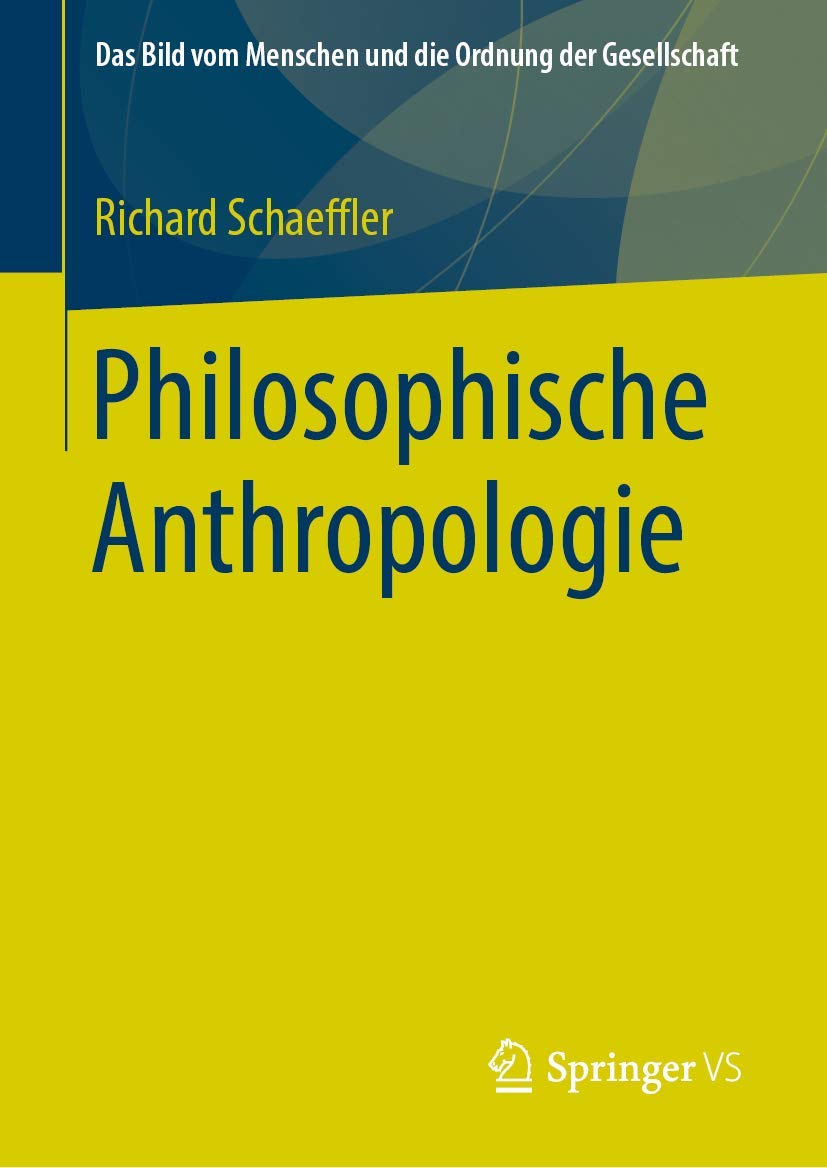 Philosophische Anthropologie (Das Bild vom Menschen und die Ordnung der Gesellschaft) Philosophy