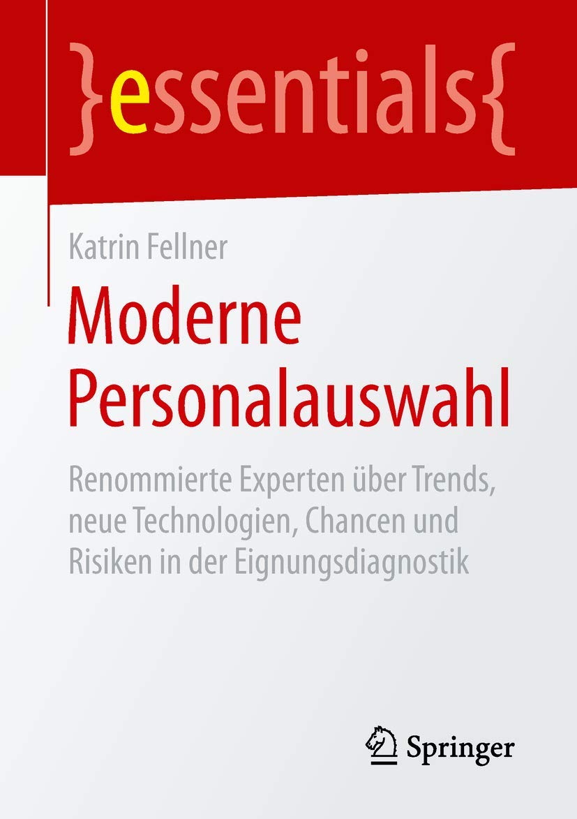 Moderne Personalauswahl: Renommierte Experten über Trends, neue Technologien, Chancen und Risiken in der Eignungsdiagnostik (essentials) Law