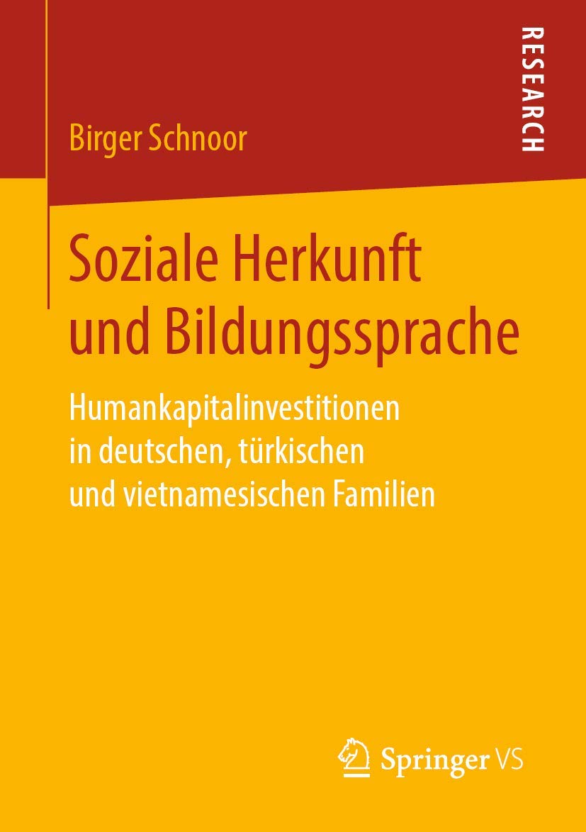 Soziale Herkunft und Bildungssprache: Humankapitalinvestitionen in deutschen, türkischen und vietnamesischen Familien Social Sciences