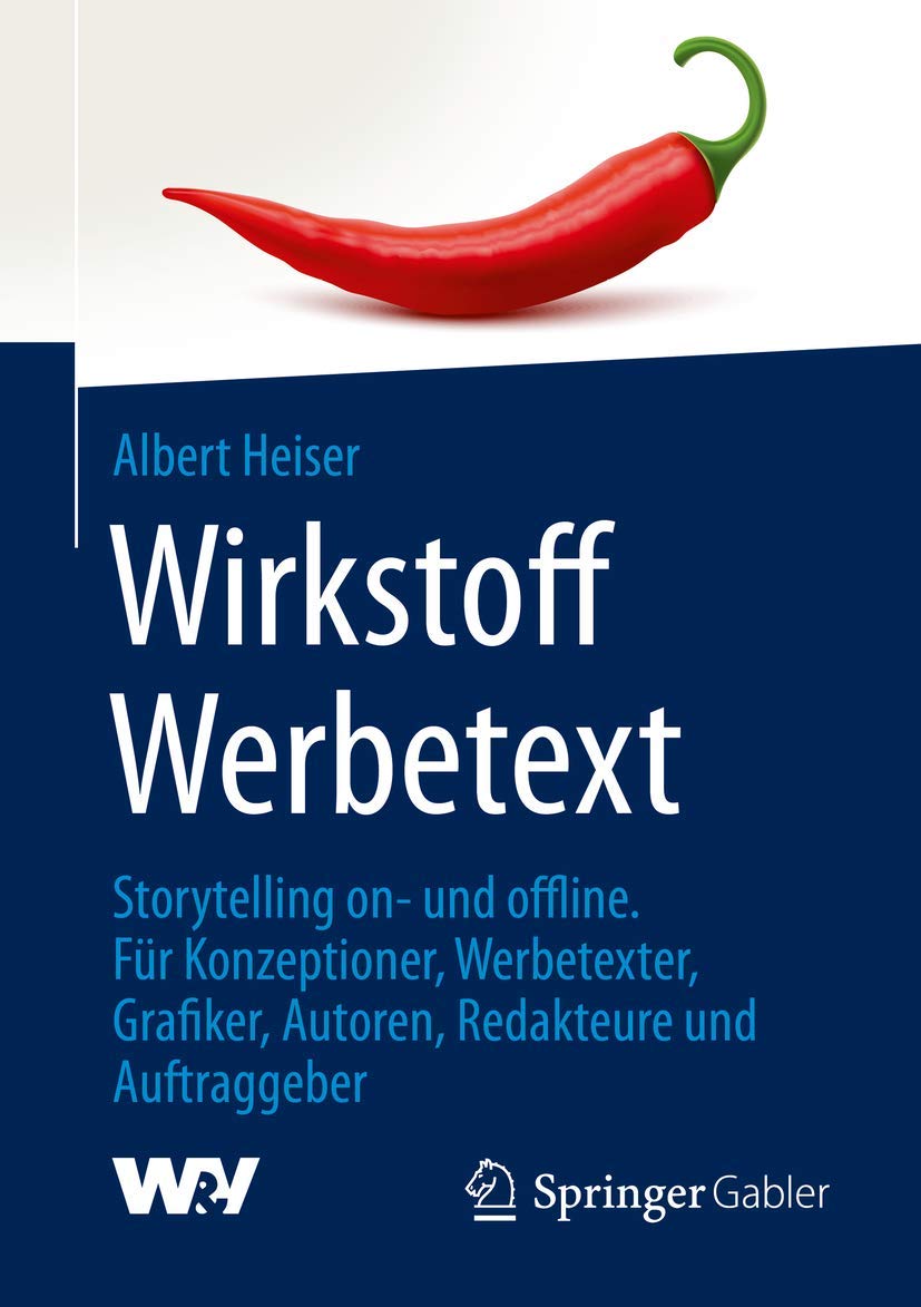 Wirkstoff Werbetext: Storytelling on- und offline. Für Konzeptioner, Werbetexter, Grafiker, Autoren, Redakteure und Auftraggeber Law