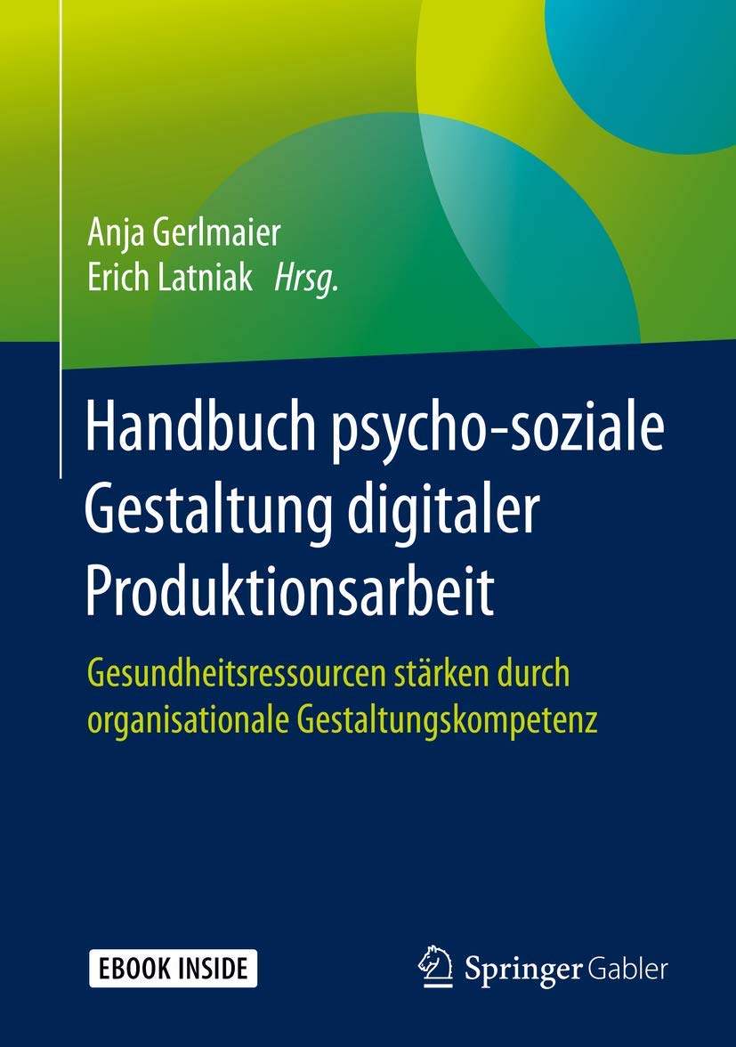 Handbuch psycho-soziale Gestaltung digitaler Produktionsarbeit: Gesundheitsressourcen stärken durch organisationale Gestaltungskompetenz Law