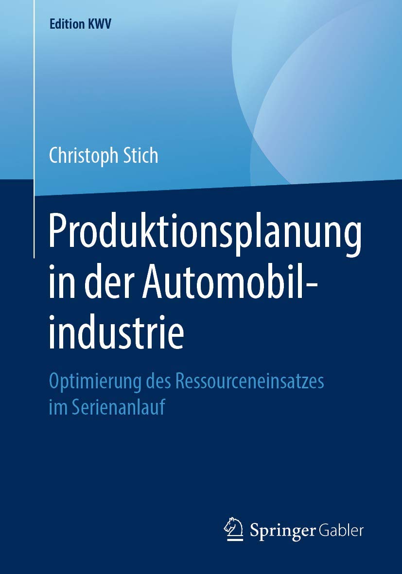 Produktionsplanung in der Automobilindustrie: Optimierung des Ressourceneinsatzes im Serienanlauf (Edition KWV) Law
