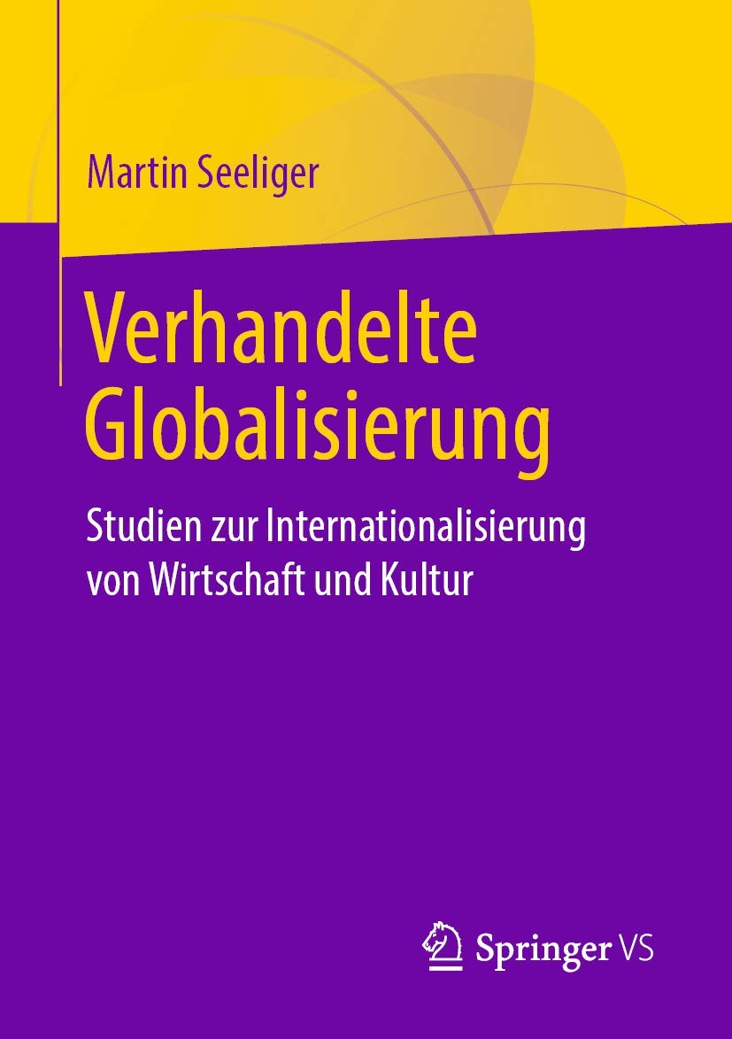 Verhandelte Globalisierung: Studien zur Internationalisierung von Wirtschaft und Kultur Law