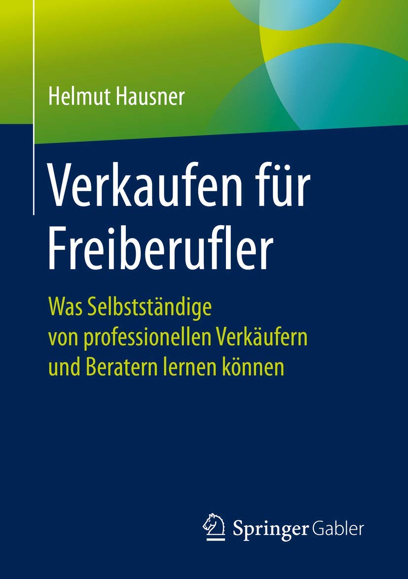 Verkaufen für Freiberufler: Was Selbstständige von professionellen Verkäufern und Beratern lernen können Law