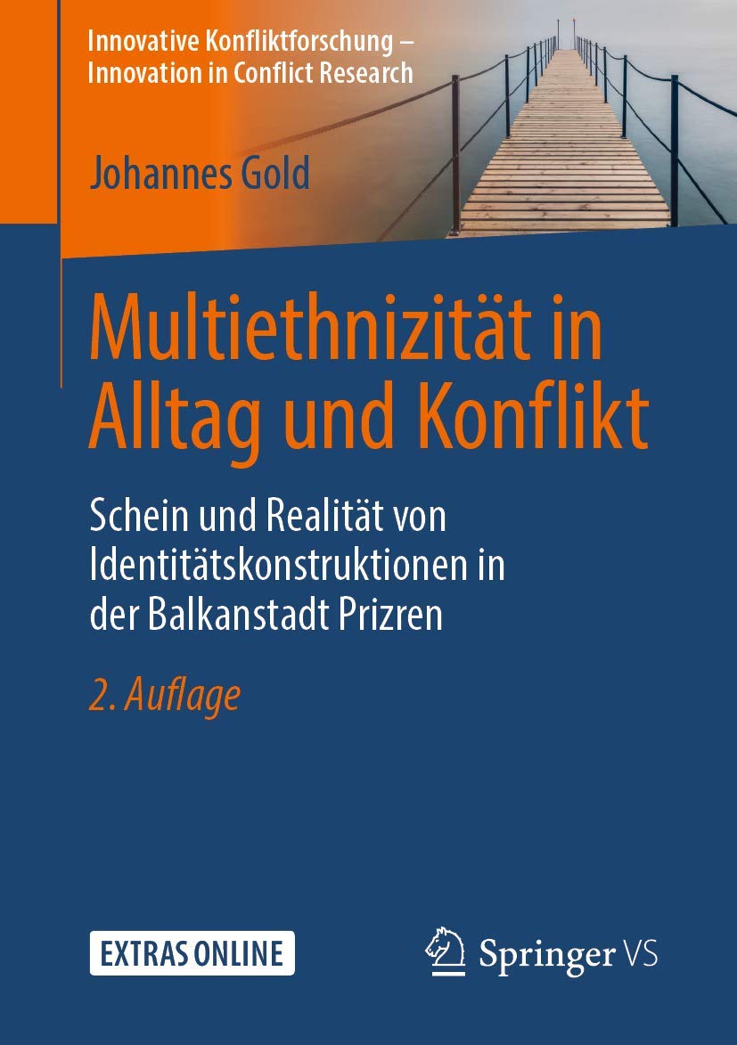 Multiethnizität in Alltag und Konflikt: Schein und Realität von Identitätskonstruktionen in der Balkanstadt Prizren (Innovative Konfliktforschung – Innovation in Conflict Research) Law