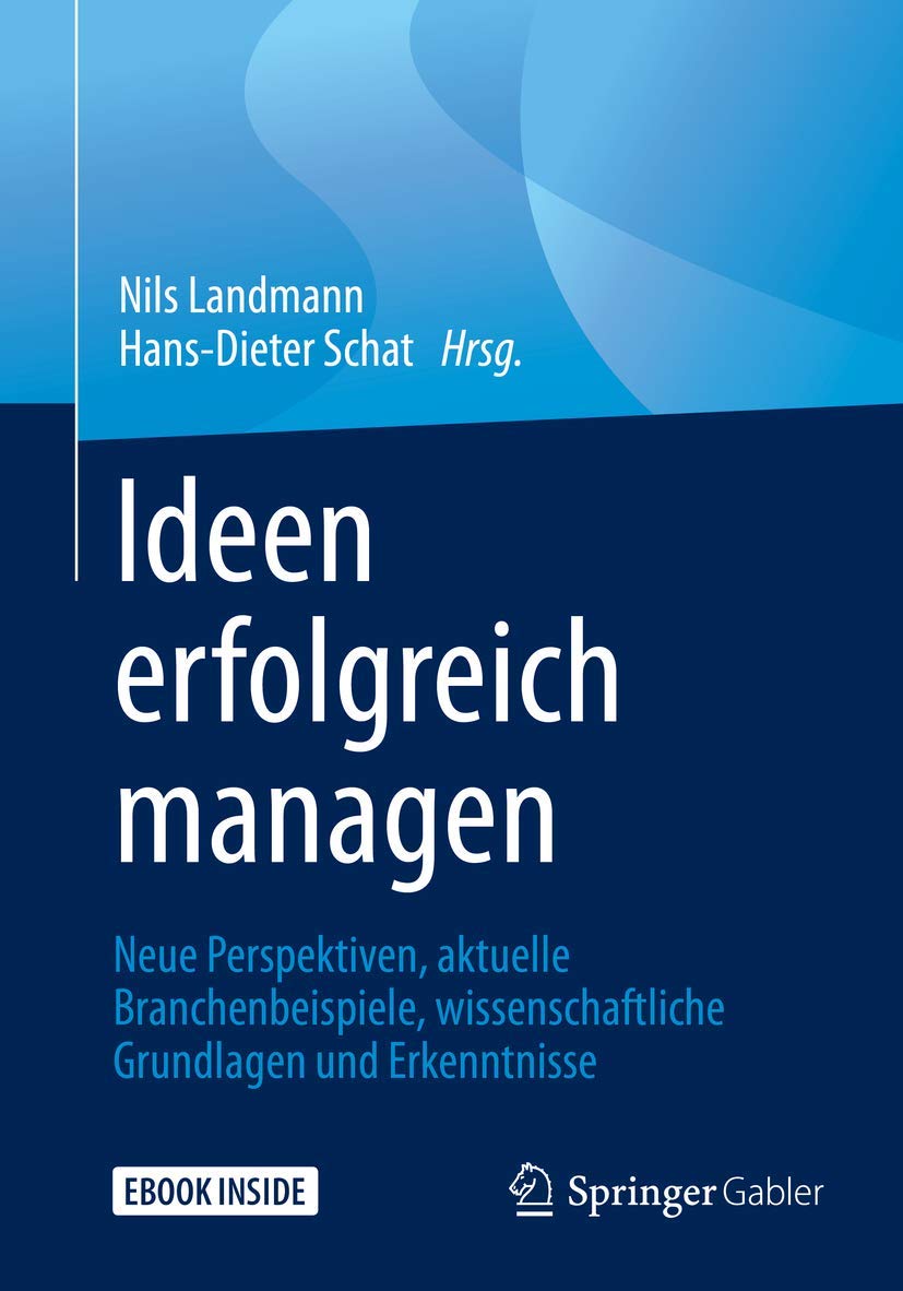 Ideen erfolgreich managen: Neue Perspektiven, aktuelle Branchenbeispiele, wissenschaftliche Grundlagen und Erkenntnisse Law