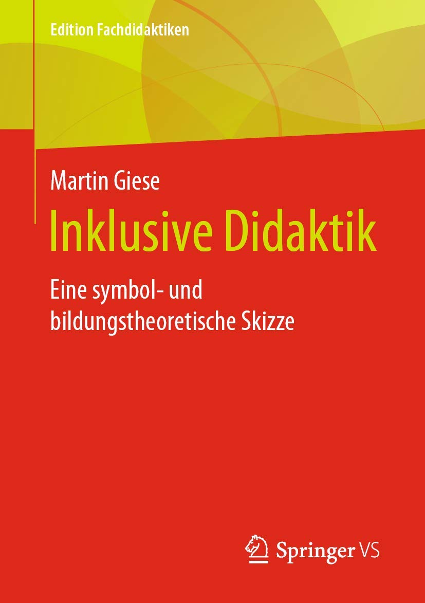 Inklusive Didaktik: Eine symbol- und bildungstheoretische Skizze (Edition Fachdidaktiken) Education & Training