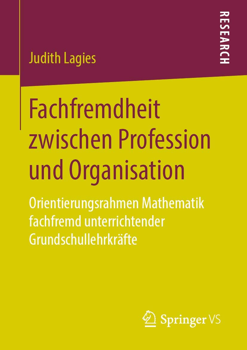 Fachfremdheit zwischen Profession und Organisation: Orientierungsrahmen Mathematik fachfremd unterrichtender Grundschullehrkräfte Law