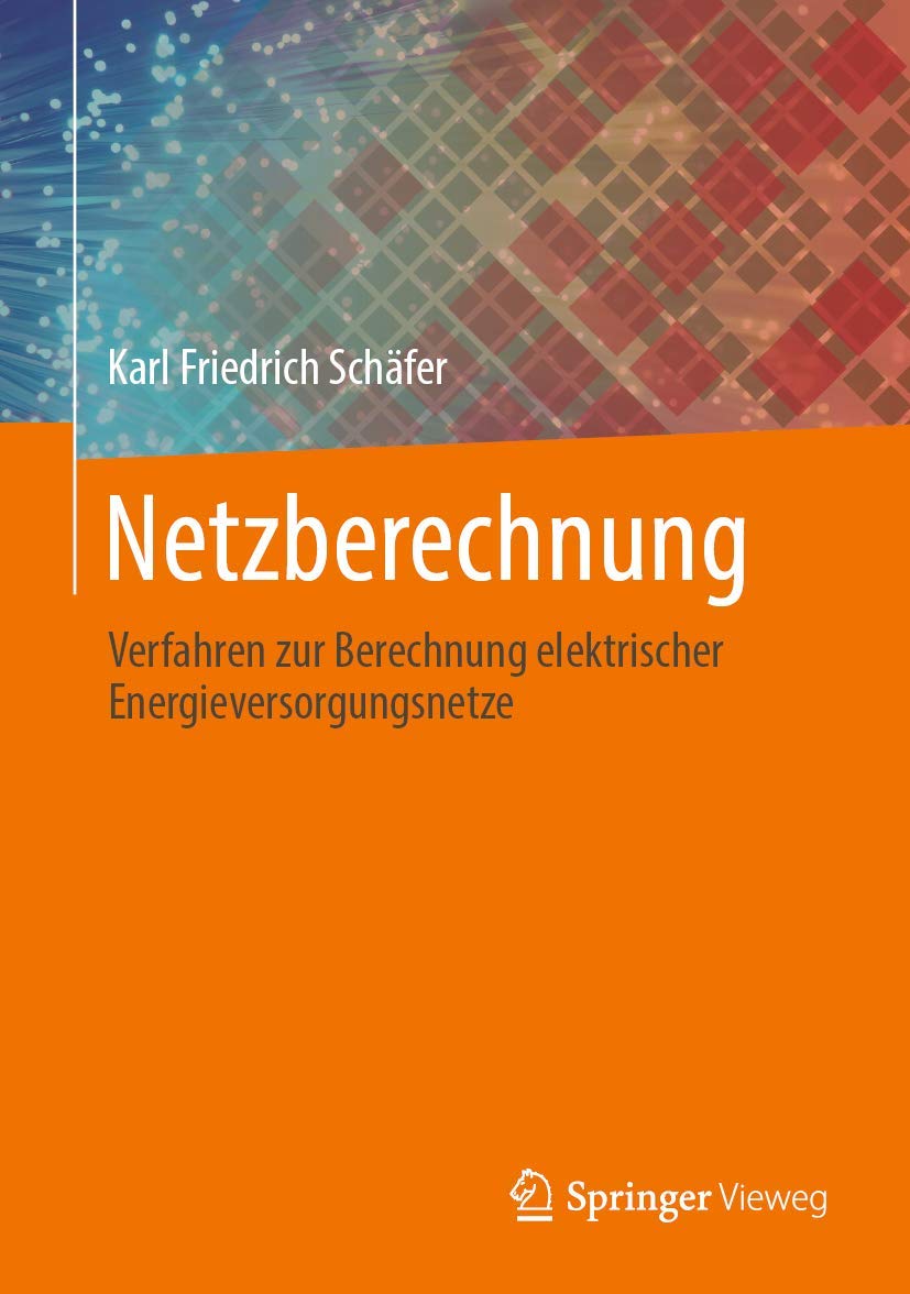 Netzberechnung: Verfahren zur Berechnung elektrischer Energieversorgungsnetze Business & Technology