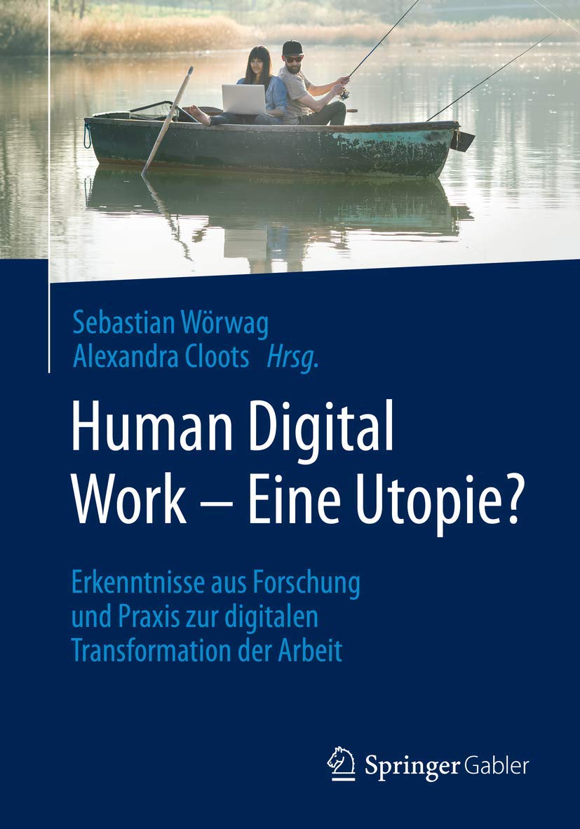 Human Digital Work – Eine Utopie?: Erkenntnisse aus Forschung und Praxis zur digitalen Transformation der Arbeit Law