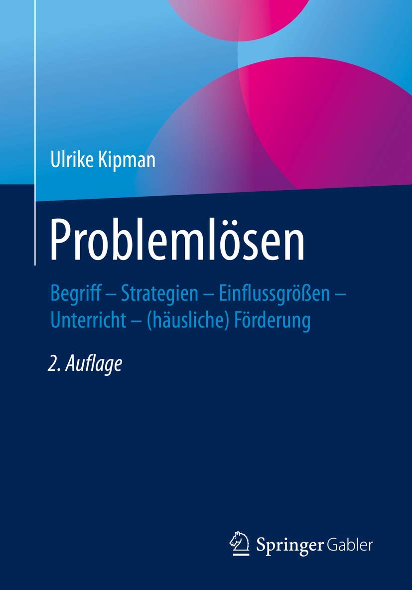 Problemlösen: Begriff – Strategien – Einflussgrößen – Unterricht – (häusliche) Förderung Law