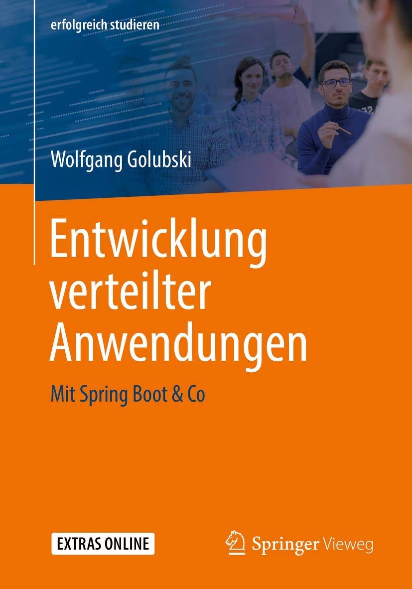 Entwicklung verteilter Anwendungen: Mit Spring Boot & Co (erfolgreich studieren) Computer Science