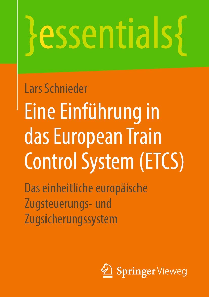 Eine Einführung in das European Train Control System (ETCS): Das einheitliche europäische Zugsteuerungs- und Zugsicherungssystem (essentials) Business, Finance & Career