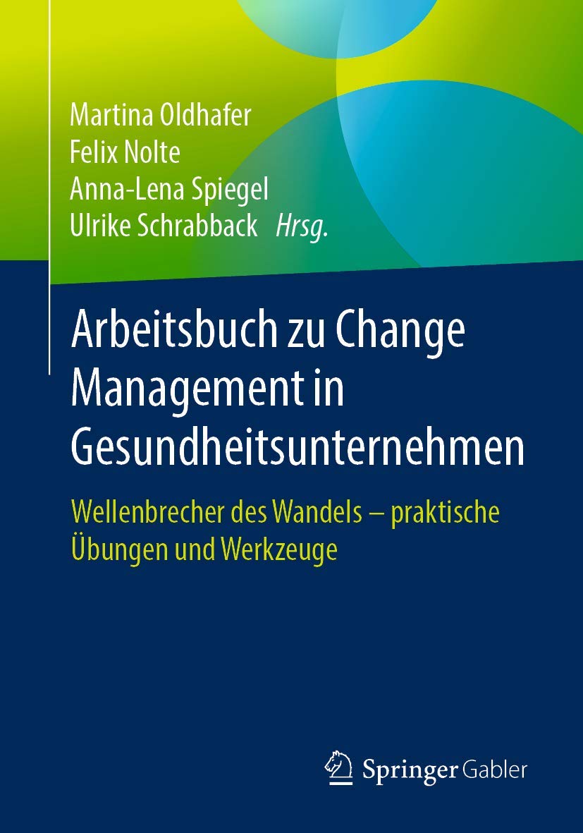 Arbeitsbuch zu Change Management in Gesundheitsunternehmen: Wellenbrecher des Wandels - praktische Übungen und Werkzeuge Medicine