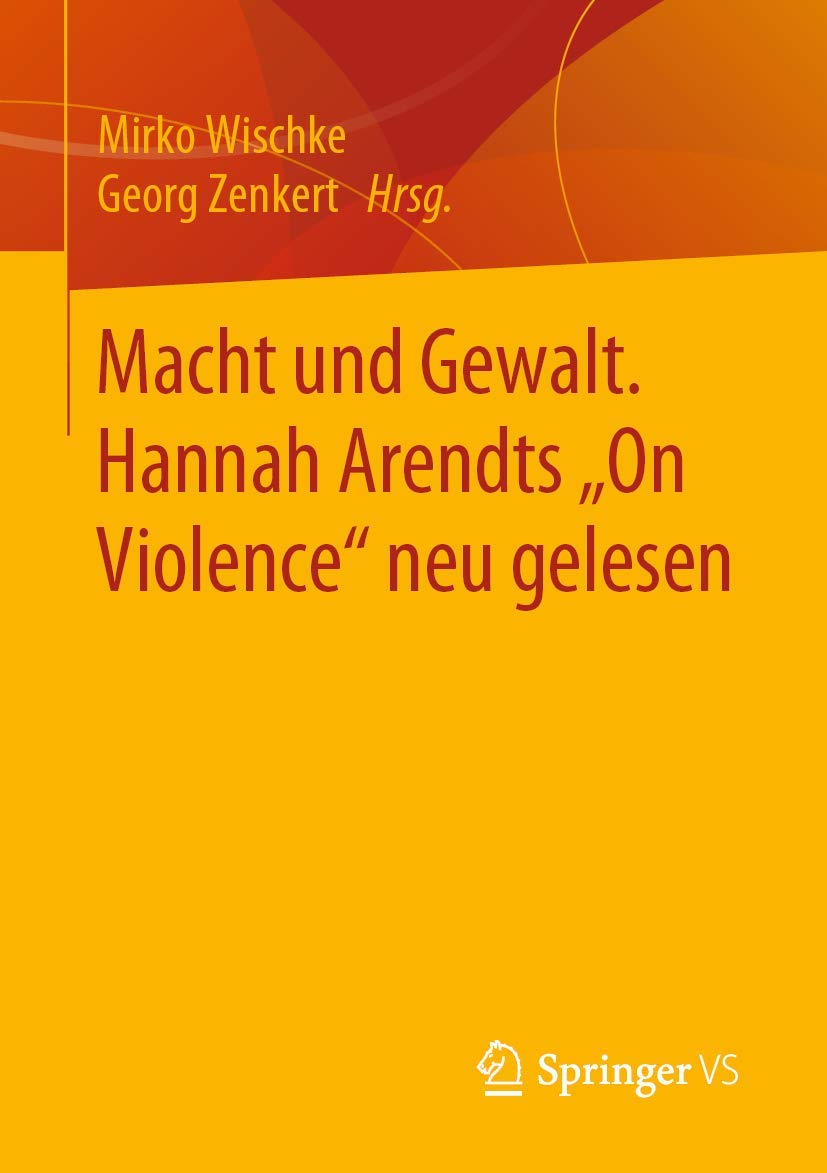 Macht und Gewalt. Hannah Arendts "On Violence" neu gelesen Philosophy