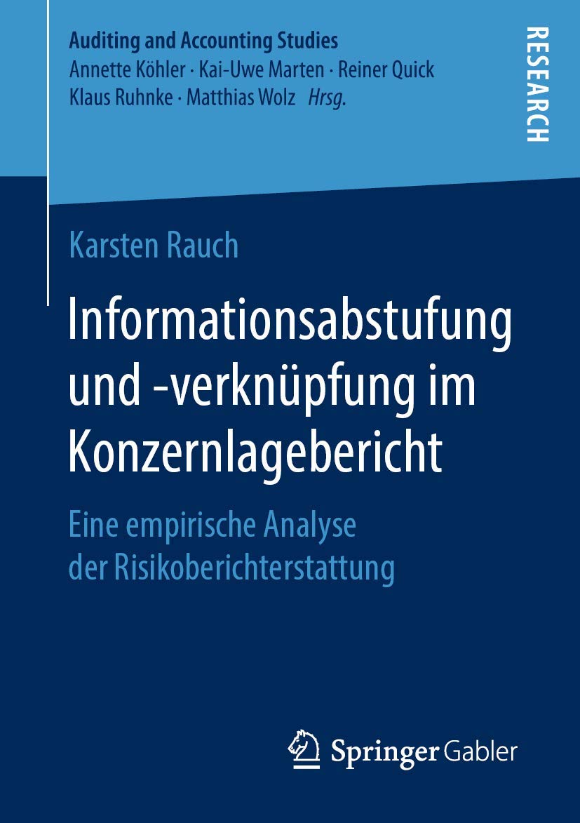 Informationsabstufung und -verknüpfung im Konzernlagebericht: Eine empirische Analyse der Risikoberichterstattung (Auditing and Accounting Studies) Law