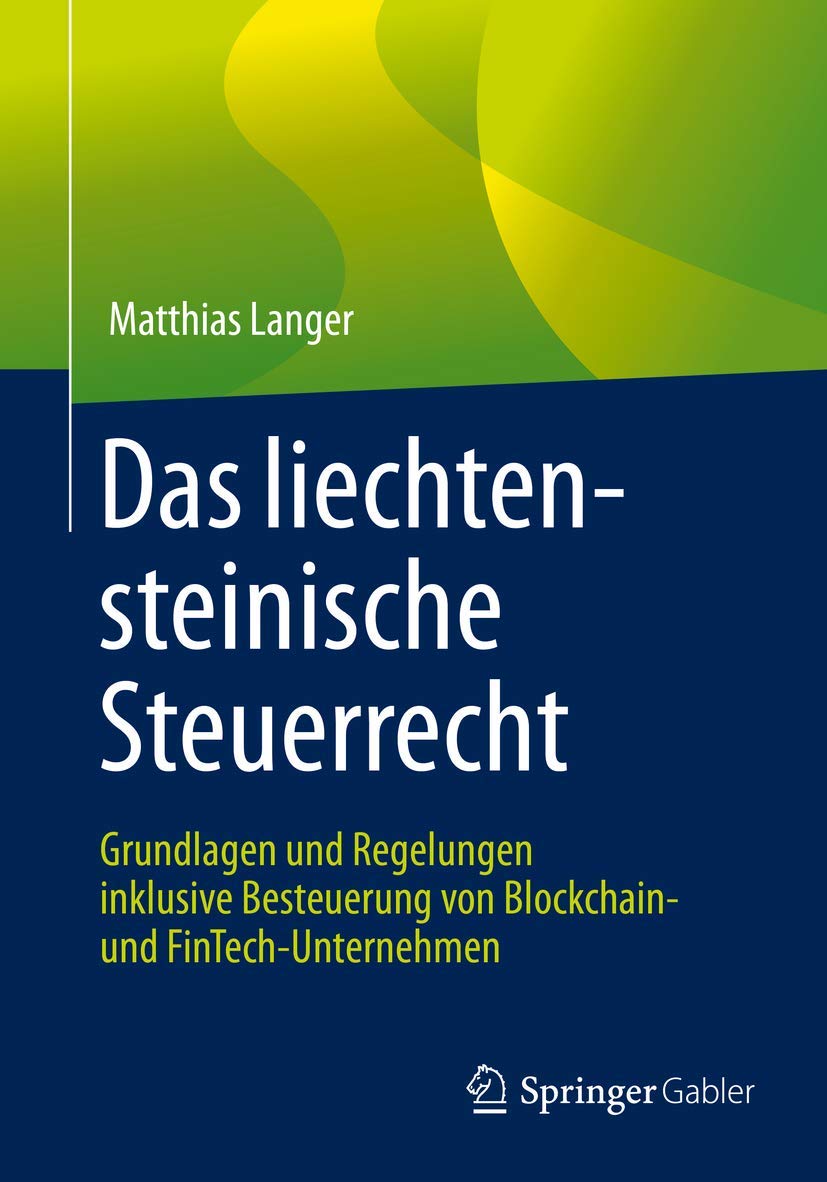 Das liechtensteinische Steuerrecht: Grundlagen und Regelungen inklusive Besteuerung von Blockchain- und FinTech-Unternehmen Law