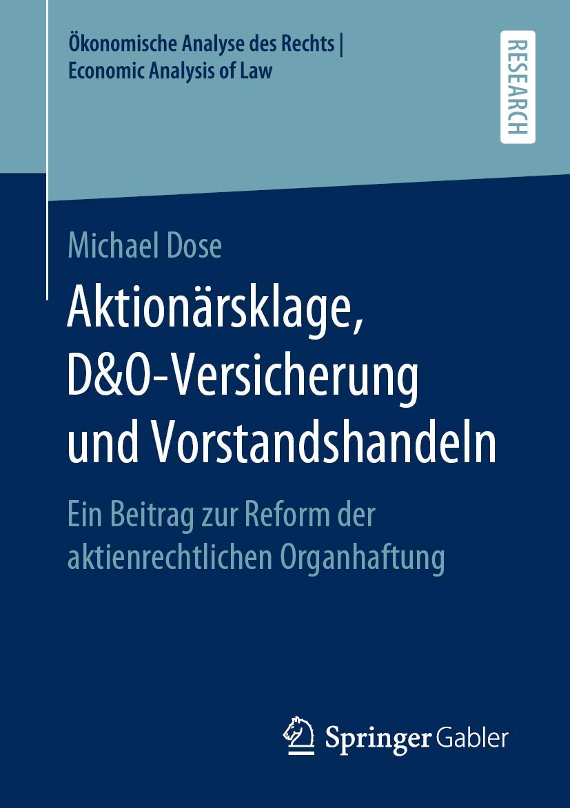 Aktionärsklage, D&O-Versicherung und Vorstandshandeln: Ein Beitrag zur Reform der aktienrechtlichen Organhaftung (Ökonomische Analyse des Rechts | Economic Analysis of Law) Law