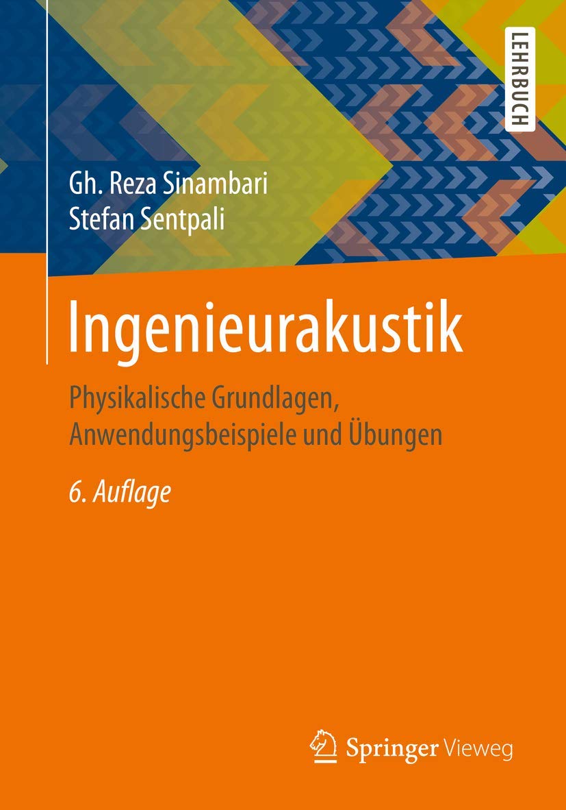 Ingenieurakustik: Physikalische Grundlagen, Anwendungsbeispiele und Übungen Business & Technology