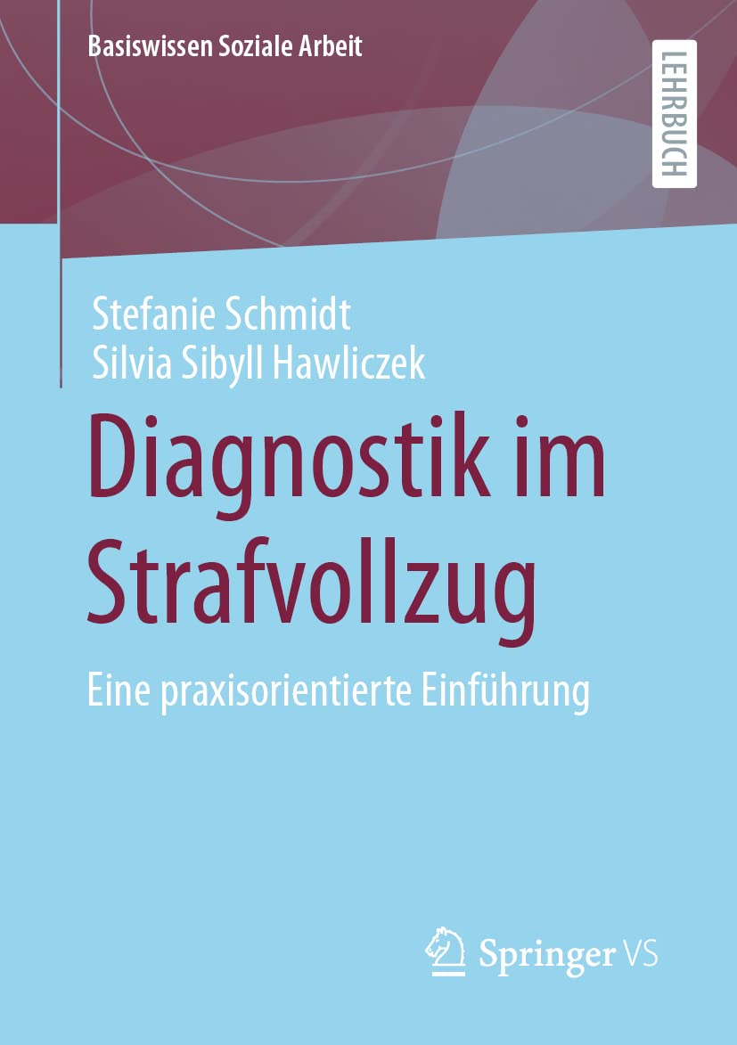 Diagnostik im Strafvollzug: Eine praxisorientierte Einführung (Basiswissen Soziale Arbeit, Band 7) Law