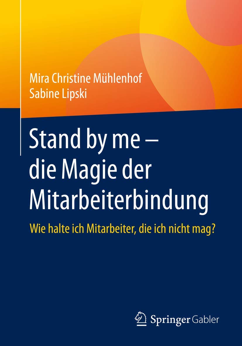 Stand by me – die Magie der Mitarbeiterbindung: Wie halte ich Mitarbeiter, die ich nicht mag? Law