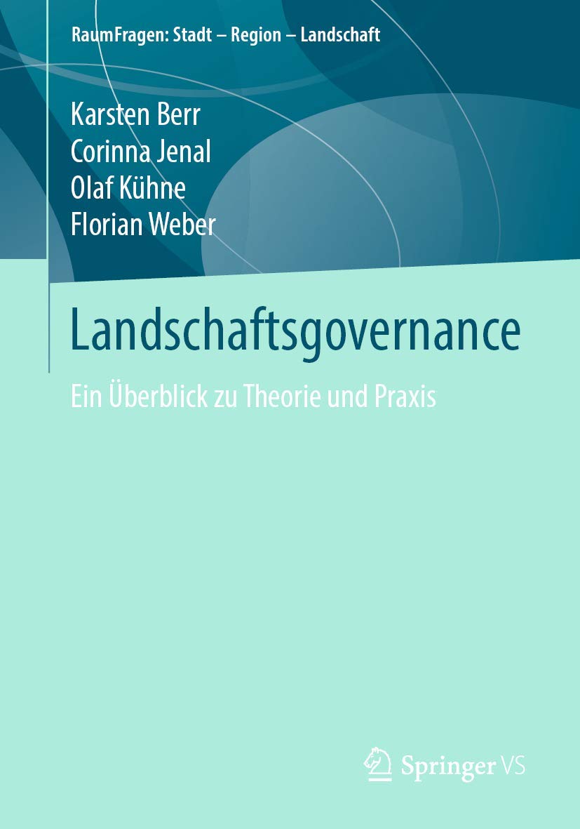 Landschaftsgovernance: Ein Überblick zu Theorie und Praxis (RaumFragen: Stadt – Region – Landschaft) Social Sciences
