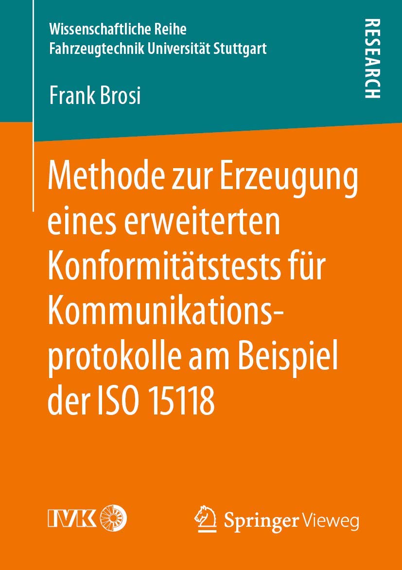 Methode zur Erzeugung eines erweiterten Konformitätstests für Kommunikationsprotokolle am Beispiel der ISO 15118 (Wissenschaftliche Reihe Fahrzeugtechnik Universität Stuttgart) Computer Science