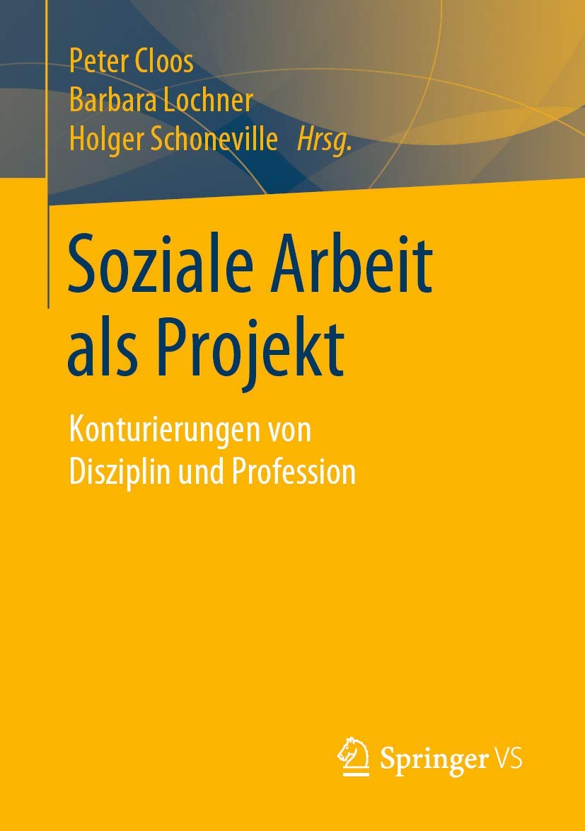 Soziale Arbeit als Projekt: Konturierungen von Disziplin und Profession Law