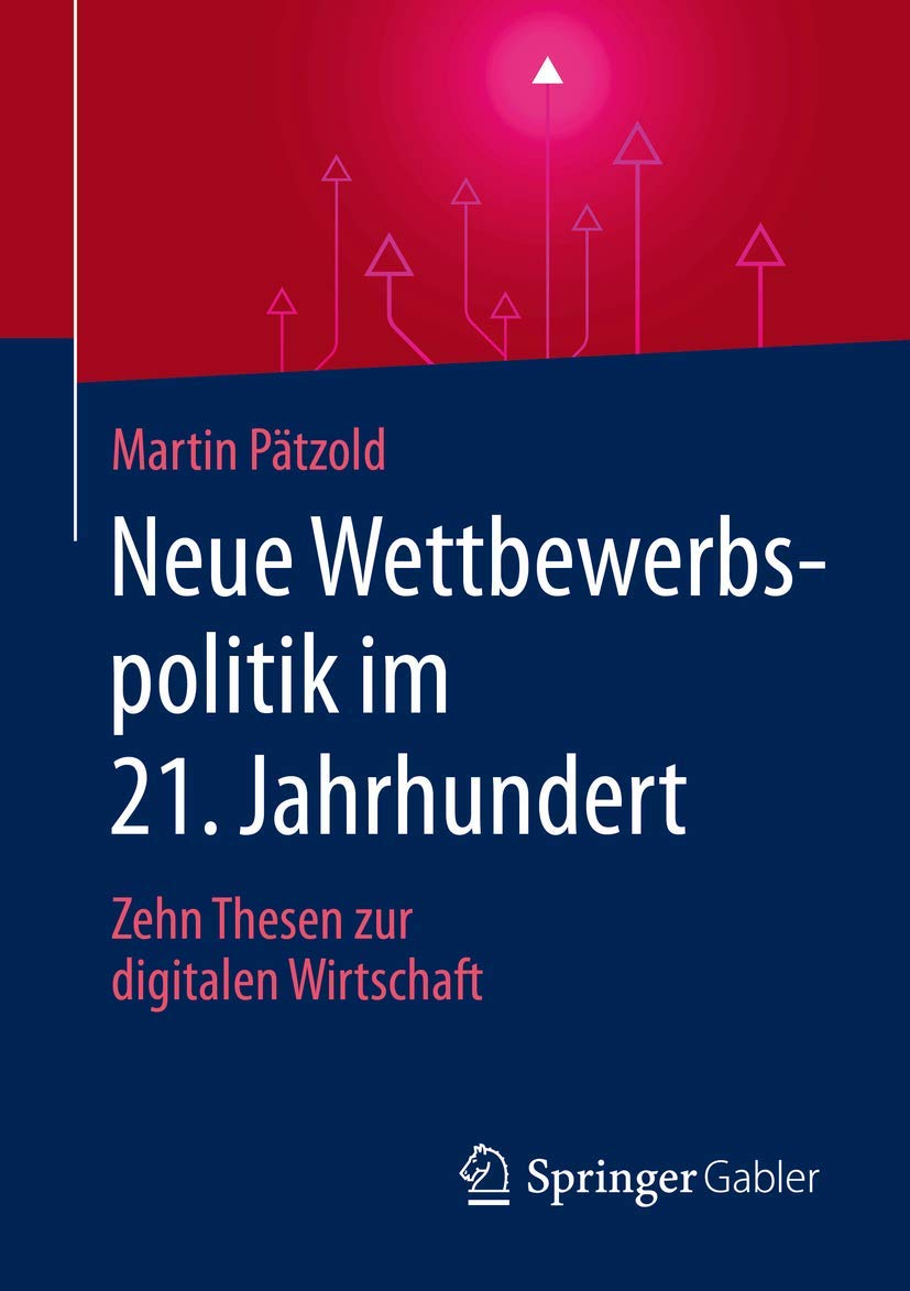 Neue Wettbewerbspolitik im 21. Jahrhundert: Zehn Thesen zur digitalen Wirtschaft Law