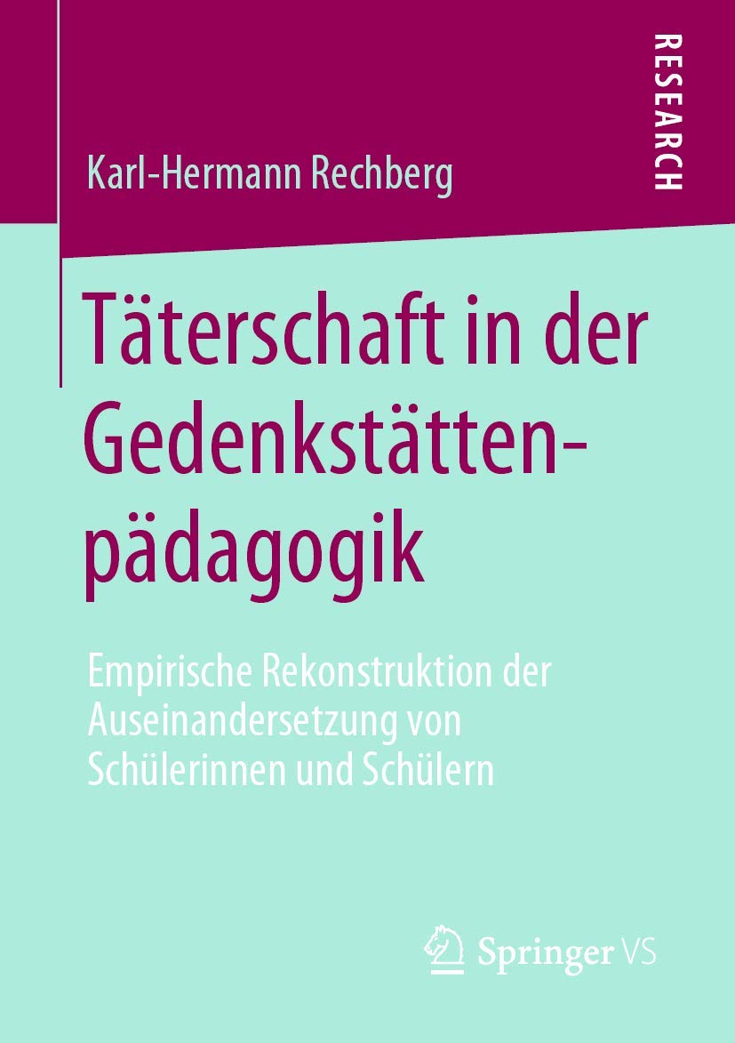 Täterschaft in der Gedenkstättenpädagogik: Empirische Rekonstruktion der Auseinandersetzung von Schülerinnen und Schülern Social Sciences