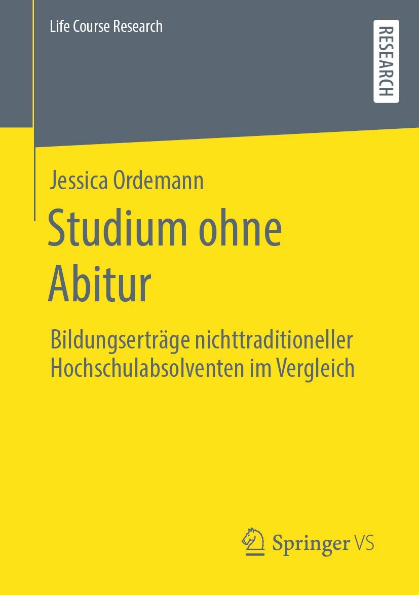 Studium ohne Abitur: Bildungserträge nichttraditioneller Hochschulabsolventen im Vergleich (Life Course Research) Law