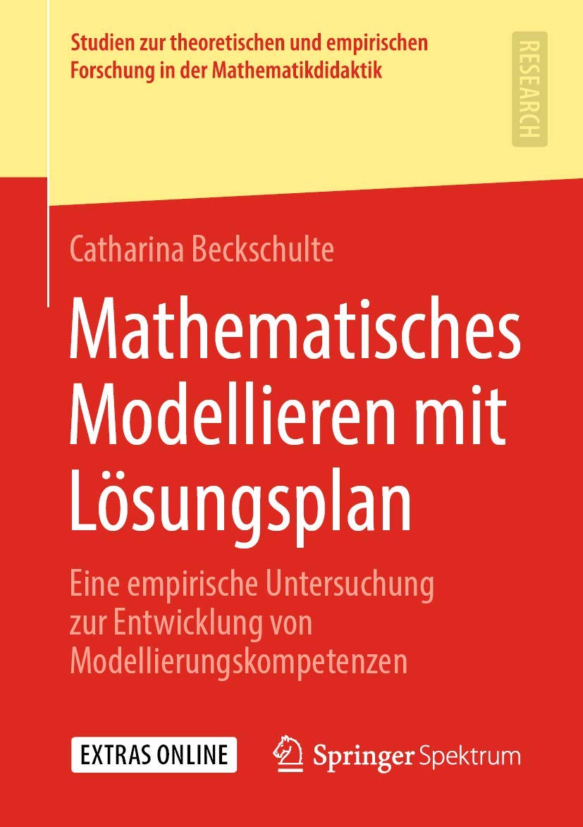 Mathematisches Modellieren mit Lösungsplan: Eine empirische Untersuchung zur Entwicklung von Modellierungskompetenzen (Studien zur theoretischen und empirischen Forschung in der Mathematikdidaktik) Social Sciences