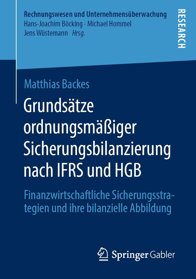 Grundsätze ordnungsmäßiger Sicherungsbilanzierung nach IFRS und HGB: Finanzwirtschaftliche Sicherungsstrategien und ihre bilanzielle Abbildung (Rechnungswesen und Unternehmensüberwachung) Law